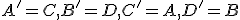 \small A' = C, B' = D, C' = A, D' = B