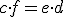 \small \small c \cdot f=e \cdot d