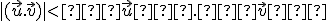  \small |(\vec u.\vec v)| < ∥\vec u∥.∥\vec v∥