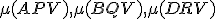 \small \mu (APV ),\mu (BQV ), \mu (DRV )