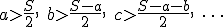 \small a > \frac{S}{2}, \quad b > \frac{S - a}{2}, \quad c > \frac{S - a - b}{2}, \quad \dots 