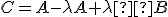 \small C =A-\lambda A+ \lambda  B