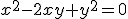 \small x^2 - 2xy + y^2 = 0