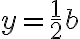 y = \frac{1}{2}b