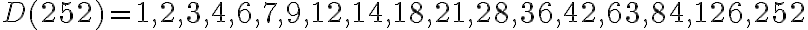 D(252)={1,2,3,4,6,7,9,12,14,18,21,28,36,42,63,84,126,252}