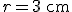 \small r=3\ \text{cm}