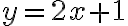 y = 2x + 1