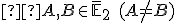 \small  A,B \in \overline{\mathbb{E}}_2 \; (A \neq B) 