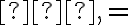  ∈ , = 