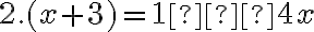 2 . (x + 3) = 1 – 4x