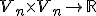 \small V_n \times  V_n \rightarrow \mathbb R 