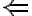  \Leftarrow 
