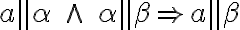  a \parallel \alpha \; \wedge \; \alpha \parallel \beta \Rightarrow a \parallel \beta 