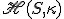 \small \mathscr{H}(S, \kappa) 