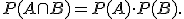 \small P(A \cap B)=P(A)\cdot P(B). 