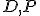  \small D, P 