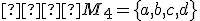 \small   M_4=\left\{a,b,c,d\right\} 