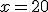 \small x=20 