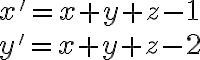 x'=x+y+z-1 \\y'=x+y+z-2 