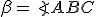 \small \beta=\angle ABC 